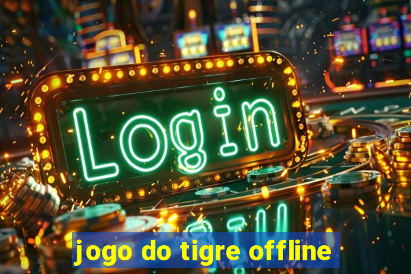 jogo do tigre offline